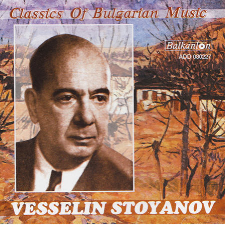 Classics of Bulgarian Music. VESSELIN STOYANOV