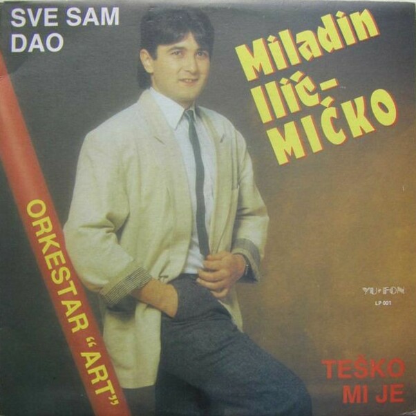 Miladin Ilič - Mičko - Sve sam dao
